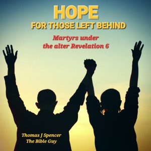HOPE FOR THOSE LEFT BEHIND Book by Thomas J Spencer TheBibleGuy.com